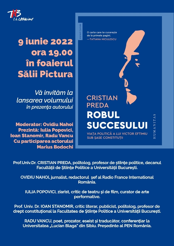 Robul succesului. politică a lui Victor Eftimiu sub șase constituții”, de Cristian Preda. Prezentare de carte la TNB - Agentia de cArte